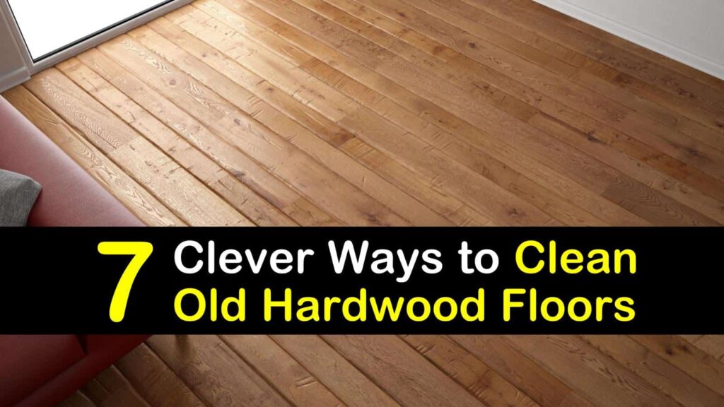 how-to-clean-old-hardwood-floors